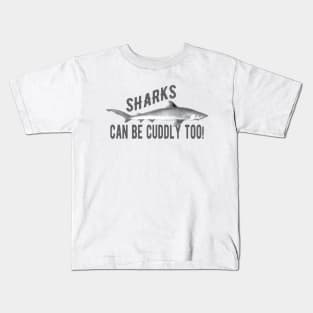 Shark - Sharks can be cuddly too! Kids T-Shirt